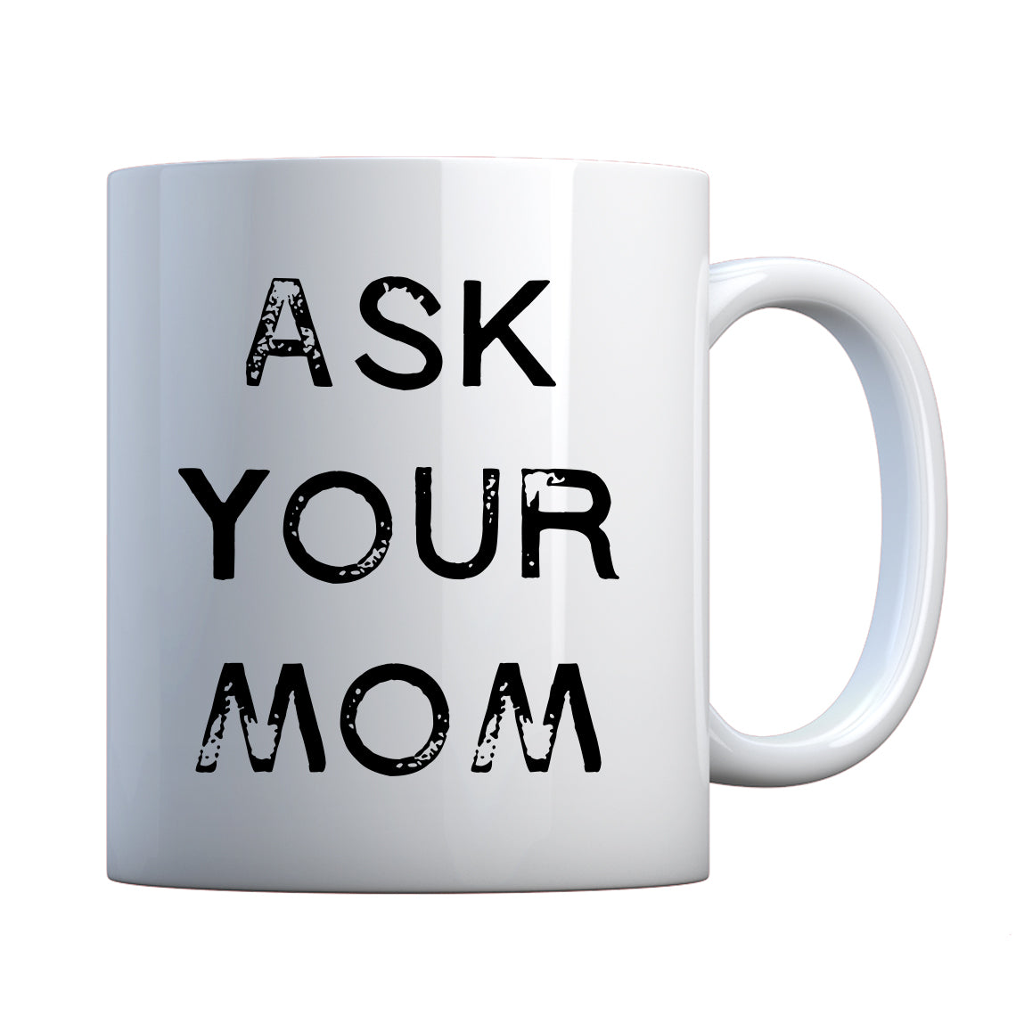 Ask your Mom Ceramic Gift Mug