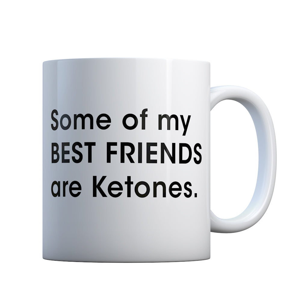 Some of my Best Friends are Ketones Gift Mug