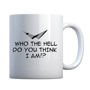 Who the Hell Do You Think I Am!? Ceramic Gift Mug