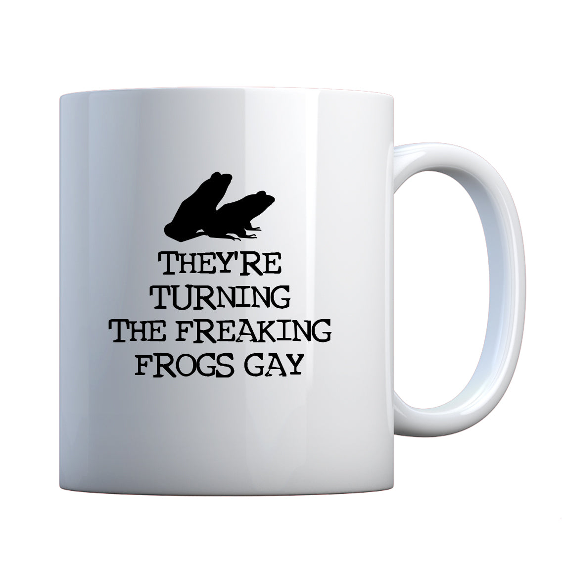 They're Turning the Freaking Frogs Gay! Ceramic Gift Mug