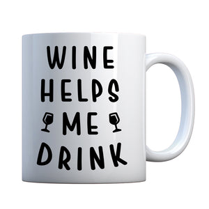 Mug Wine Helps Me Drink Ceramic Gift Mug