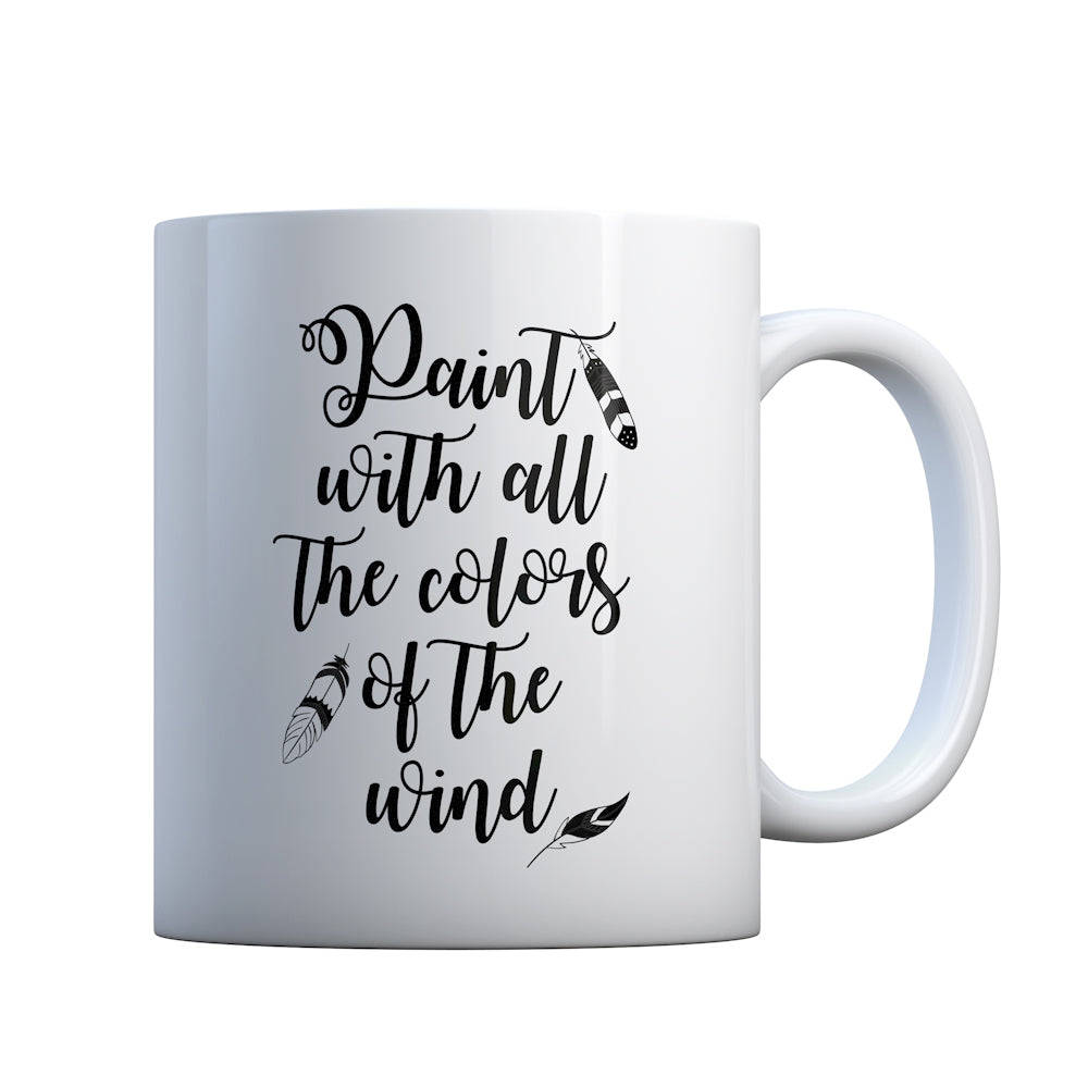 Paint with all the Colors of the Wind Gift Mug