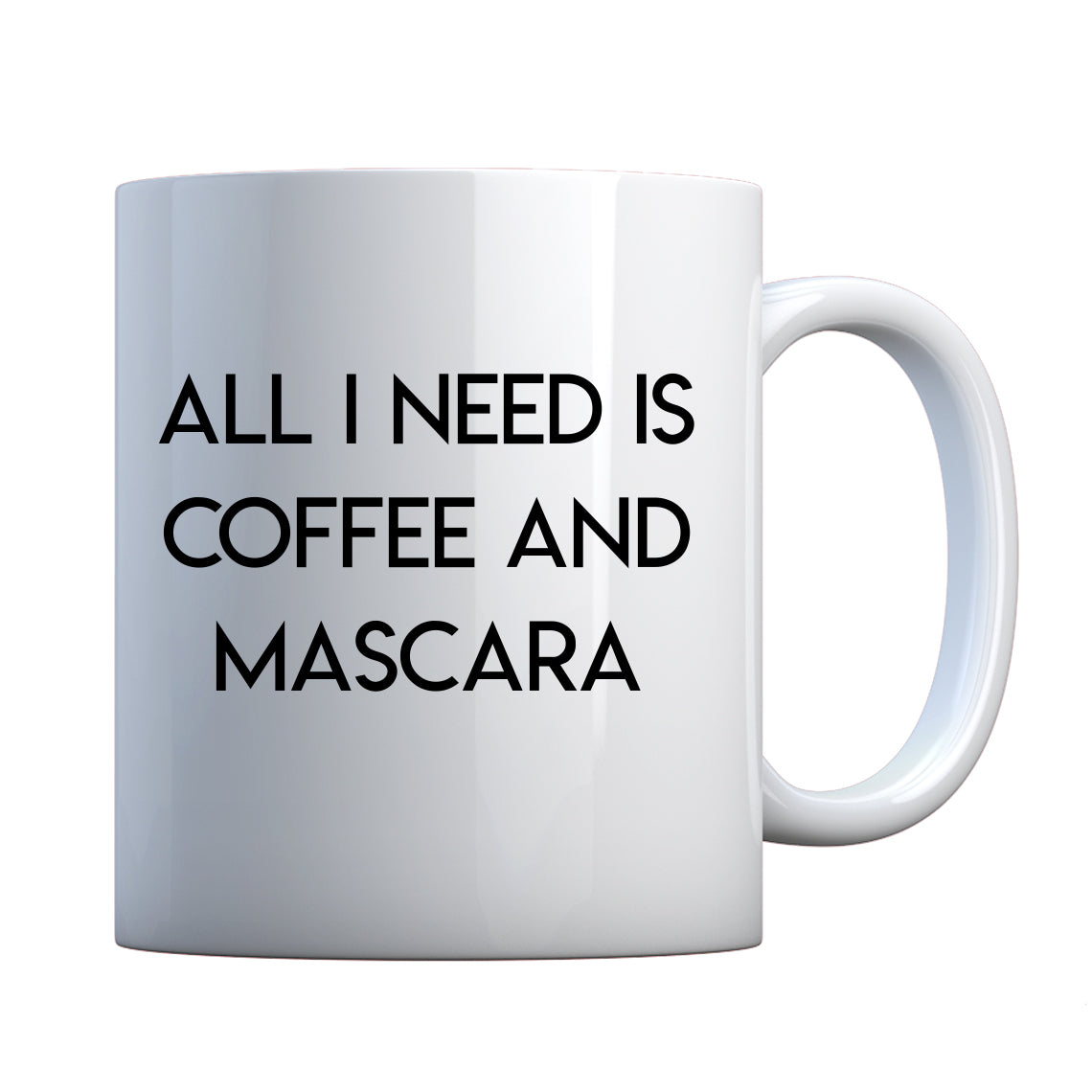 Mug All I need is Coffee and Mascara Ceramic Gift Mug