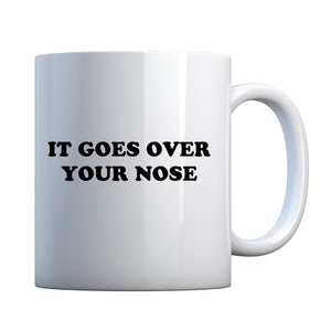 It Goes Over Your Nose Ceramic Gift Mug