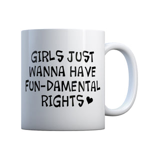 Girls Just Wanna Have FUNdamental Rights Gift Mug