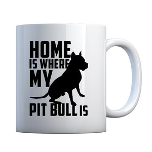 Mug Home is Where my Pit Bull is Ceramic Gift Mug