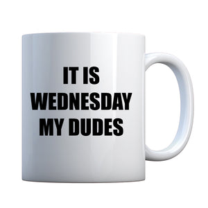 Mug It is Wednesday My Dudes Ceramic Gift Mug