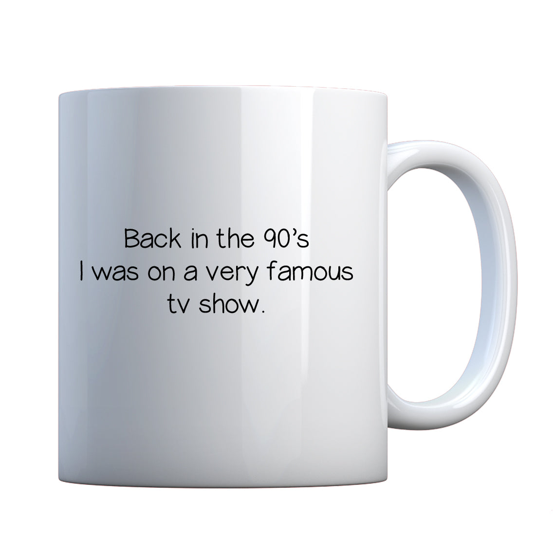 Back in the 90s I was on a very famous TV show Ceramic Gift Mug