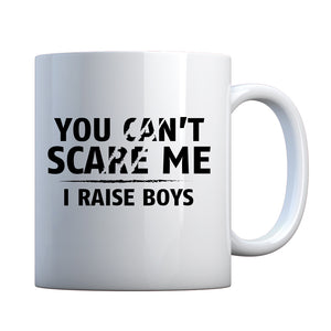 You Can't Scare Me I Raise Boys Ceramic Gift Mug