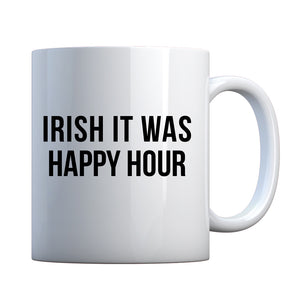 Irish it were Happy Hour Ceramic Gift Mug