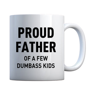 Proud Father of a Few Dumbass Kids Ceramic Gift Mug