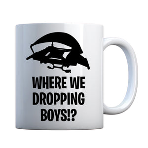 Where we Droppin' Boys?! Ceramic Gift Mug