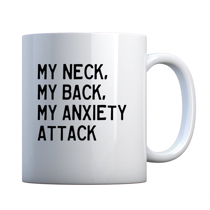 My Neck, My Back, My Anxiety Attack Ceramic Gift Mug