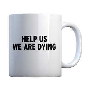 Mug Help Us We Are Dying Ceramic Gift Mug