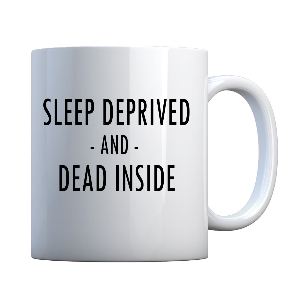 Mug Sleep Deprived and Dead Inside Ceramic Gift Mug