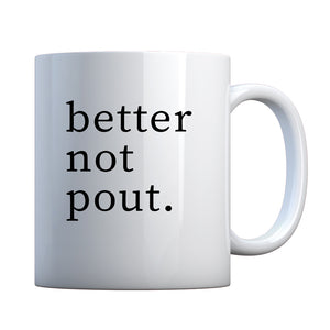 Better Not Pout Ceramic Gift Mug