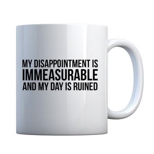 My Disappointment is Immeasurable and my Day is Ruined Ceramic Gift Mug