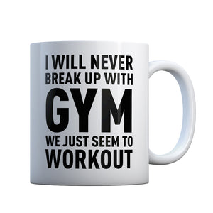 Never Break Up With Gym Gift Mug