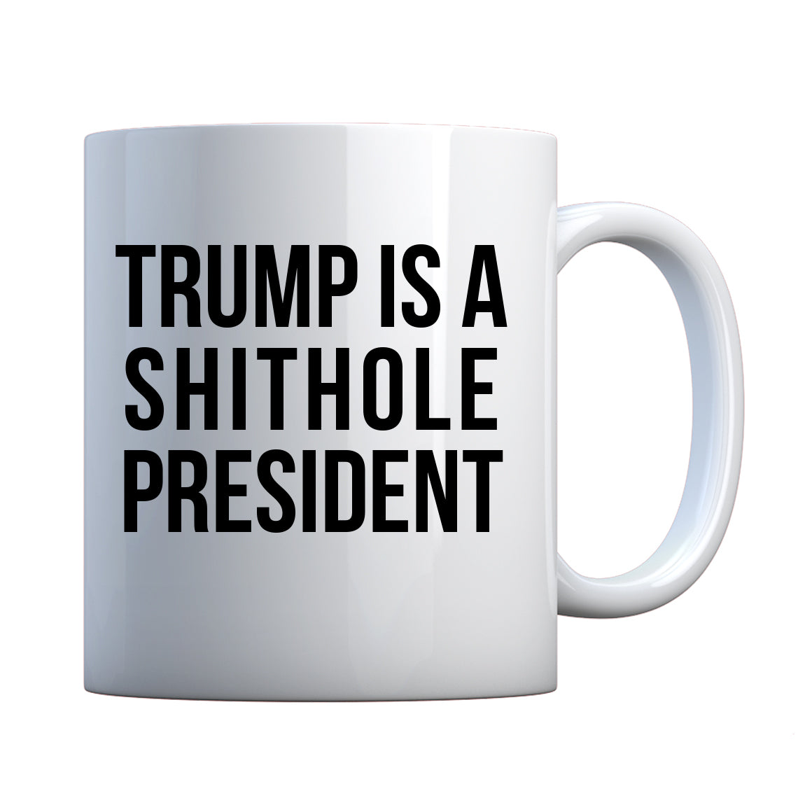 Mug Trump is a Shithole President Ceramic Gift Mug