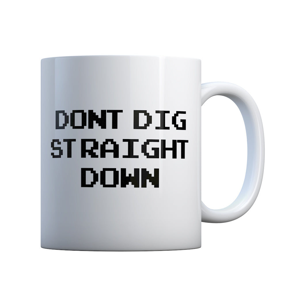 Don't Dig Straight Down Gift Mug