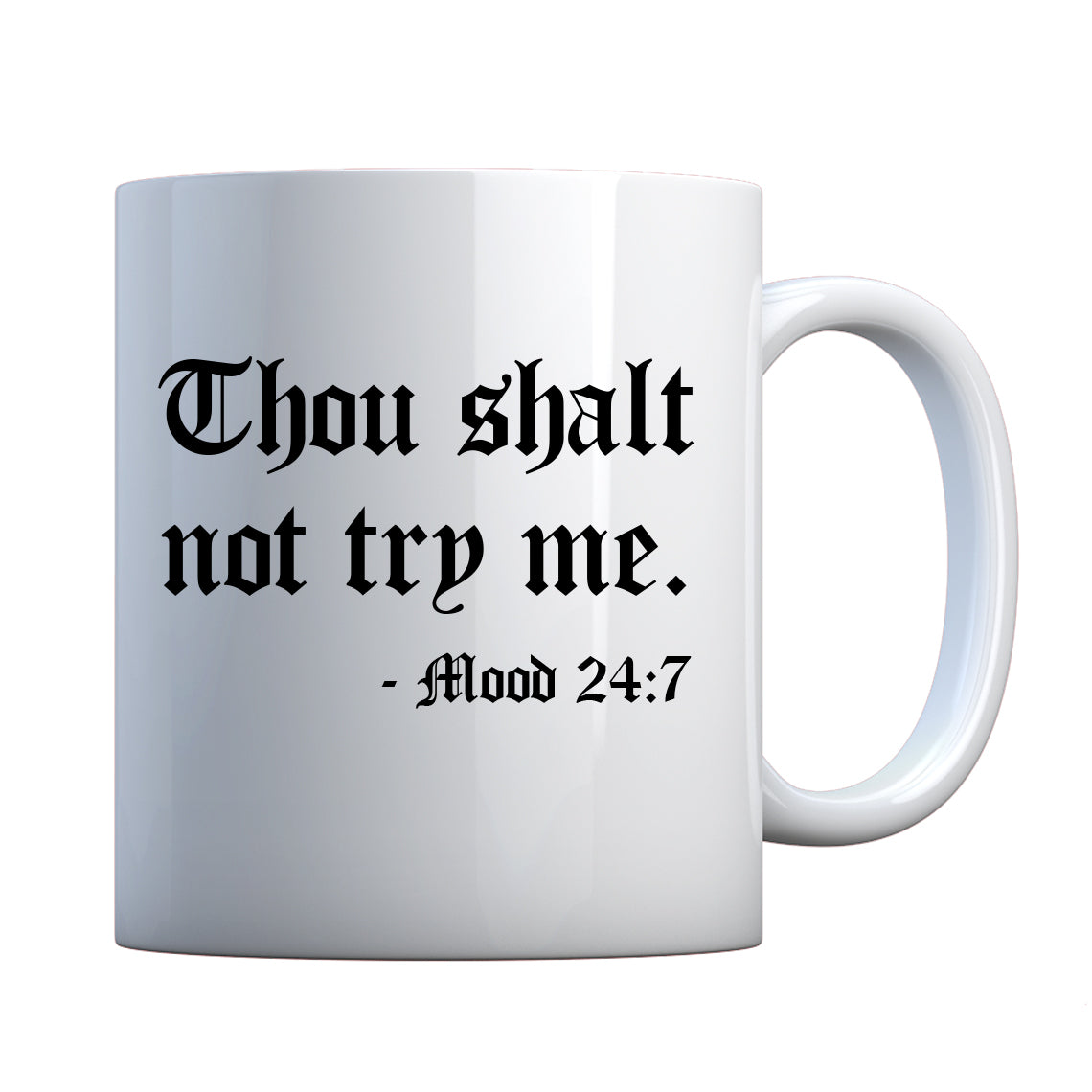 Thou shalt not try me. Ceramic Gift Mug