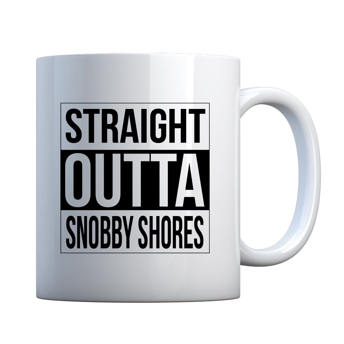 Mug Straight Outta Snobby Shores Ceramic Gift Mug