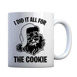 I did it all for the Cookie Ceramic Gift Mug