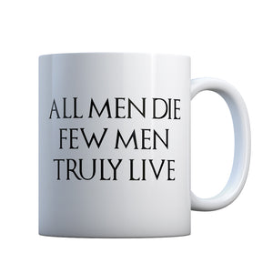 All Men Die Few Truly Live Gift Mug