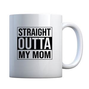Straight Outta My Mom Ceramic Gift Mug