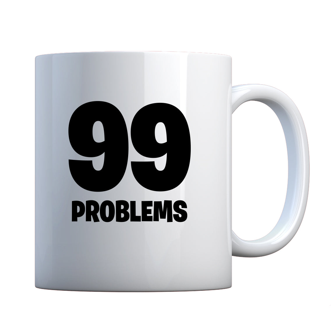 Mug 99 Problems Ceramic Gift Mug