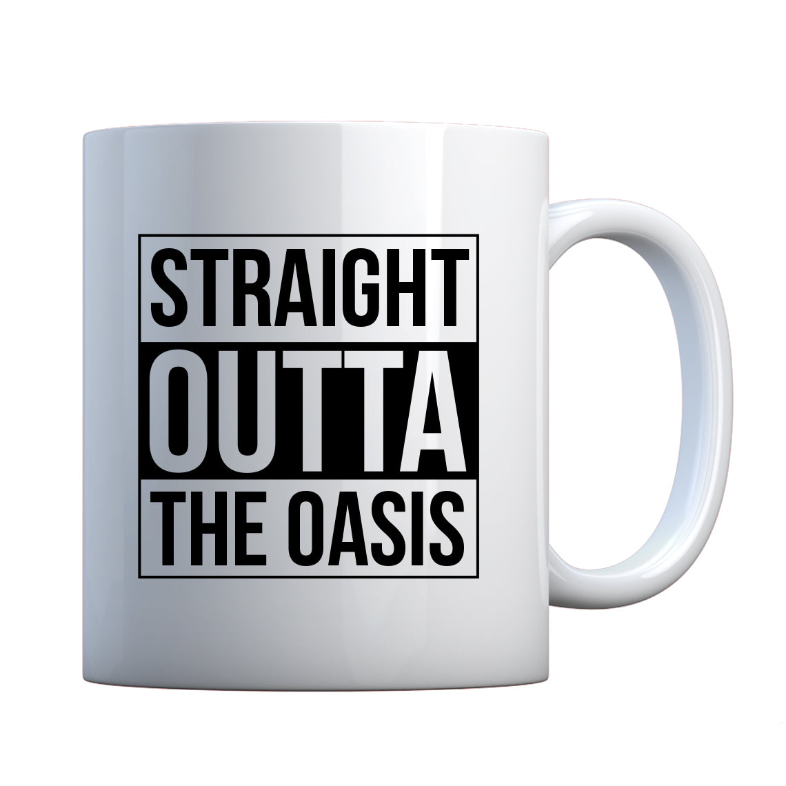 Mug Straight Outta the Oasis Ceramic Gift Mug