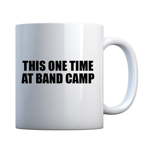 This One Time at Band Camp Ceramic Gift Mug