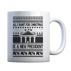 Mug All I Want for Christmas is a New President Ceramic Gift Mug