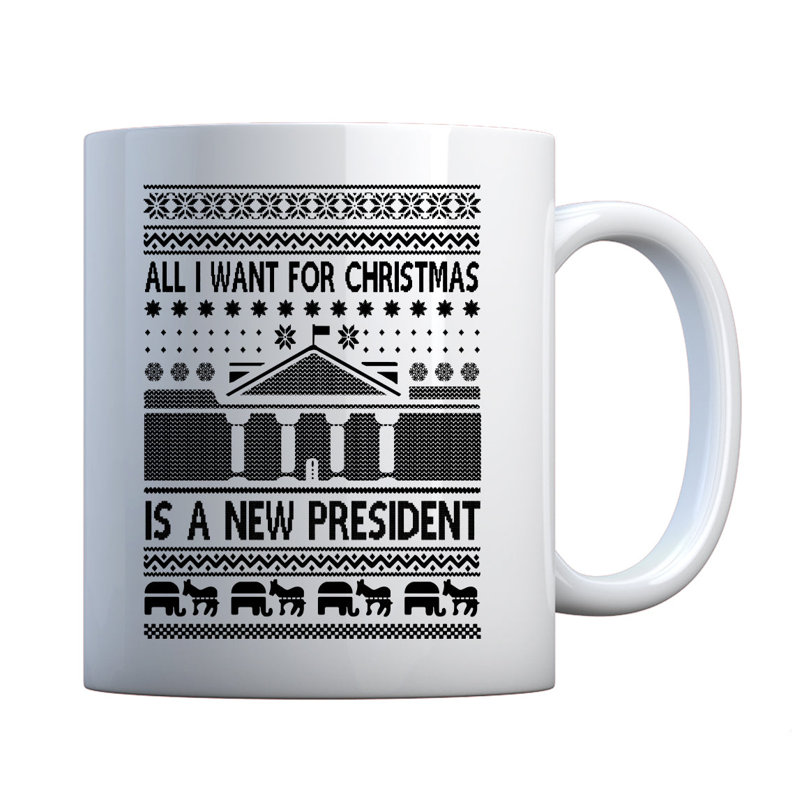 Mug All I Want for Christmas is a New President Ceramic Gift Mug