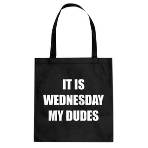 Tote It is Wednesday My Dudes Canvas Tote Bag