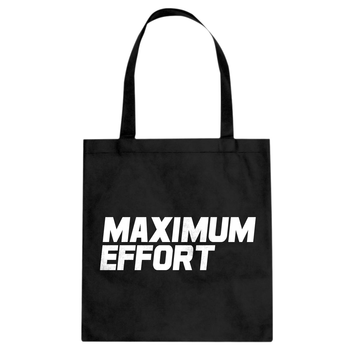 Tote Maximum Effort Canvas Tote Bag