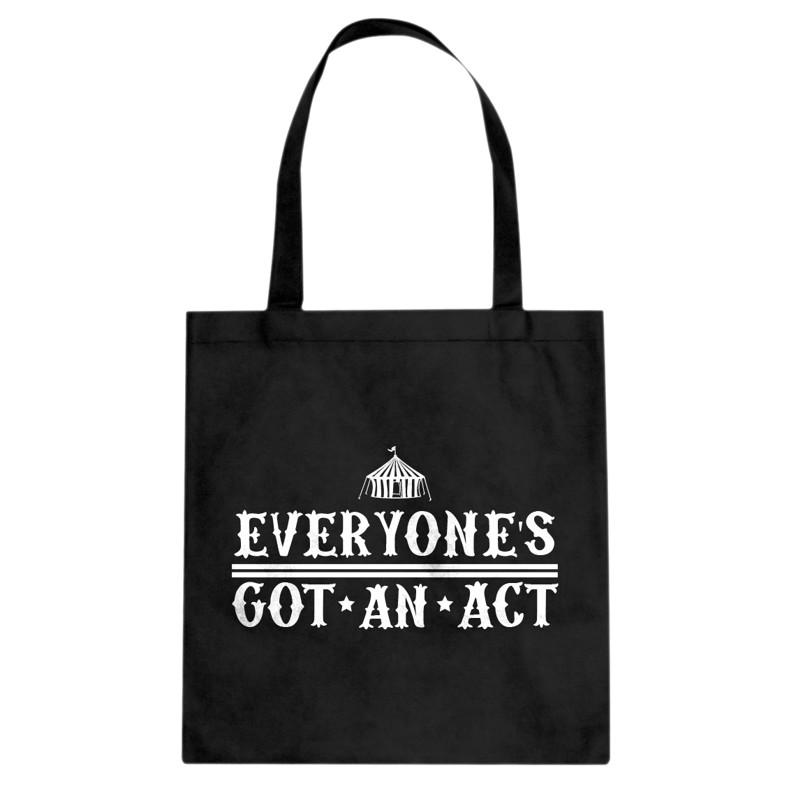 Tote Everyone's Got An Act Canvas Tote Bag