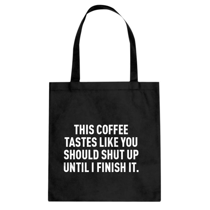 This Coffee Tastes Like Shutup Cotton Canvas Tote Bag