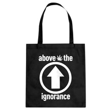 Tote Above the Ignorance Canvas Tote Bag