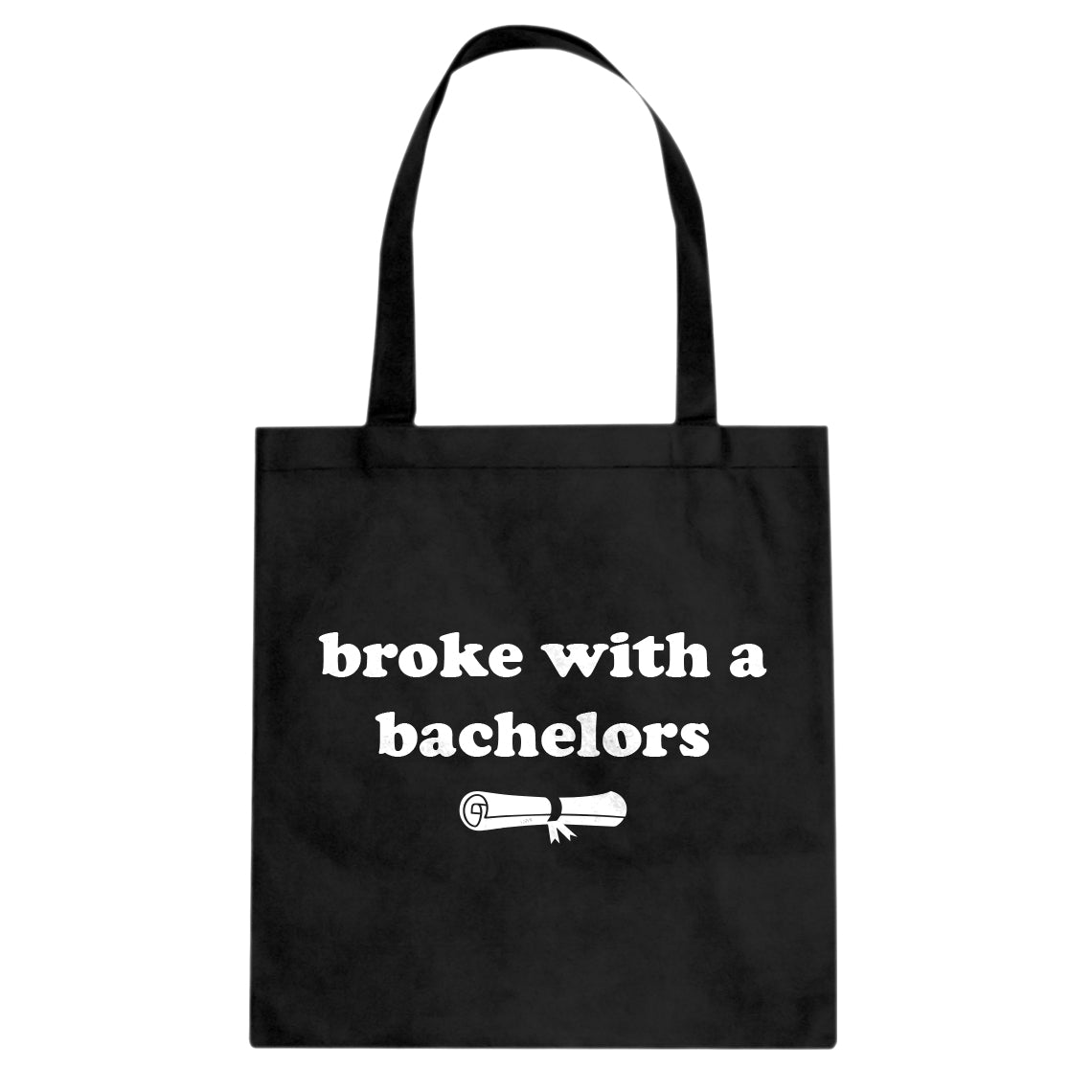 Tote Broke with a Bachelors Canvas Tote Bag