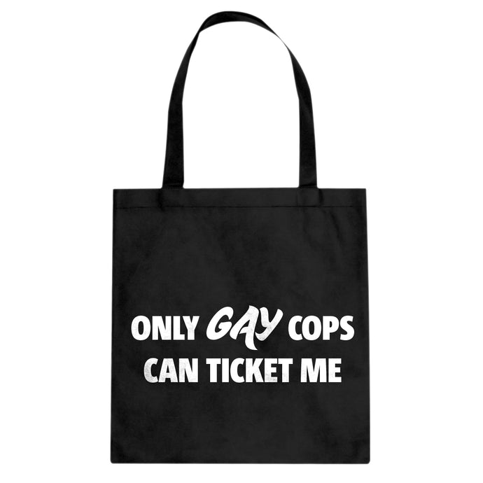 Only Gay Cops Can Ticket Me Cotton Canvas Tote Bag