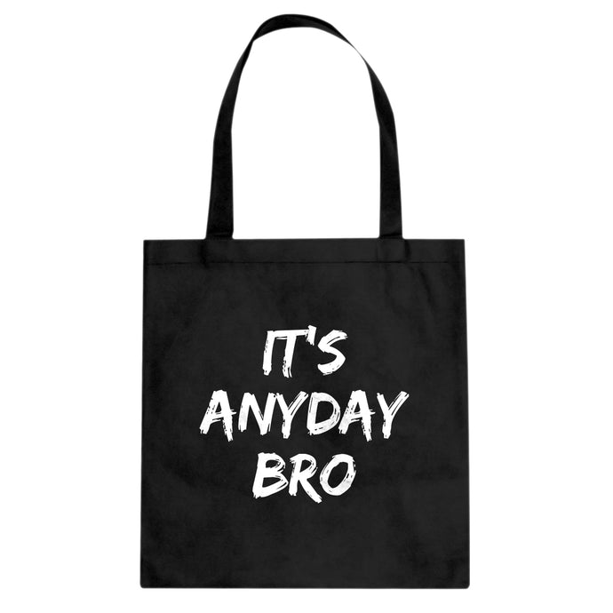 Tote Its Any Day Bro Canvas Tote Bag