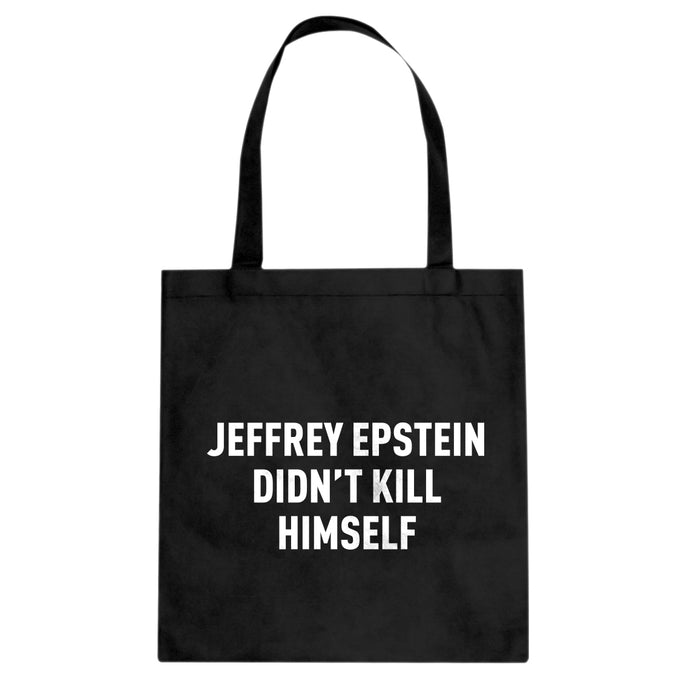 Jeffrey Epstein Didn't Kill Himself Cotton Canvas Tote Bag