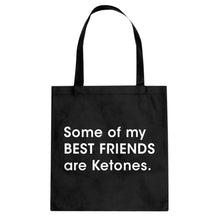 Tote Some of my Best Friends are Ketones Canvas Tote Bag