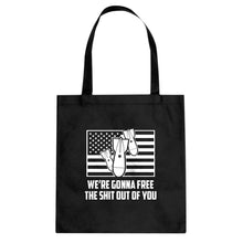We're Gonna Free the Shit Out of You Cotton Canvas Tote Bag