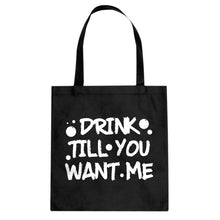 Tote Drink Till You Want Me Canvas Tote Bag