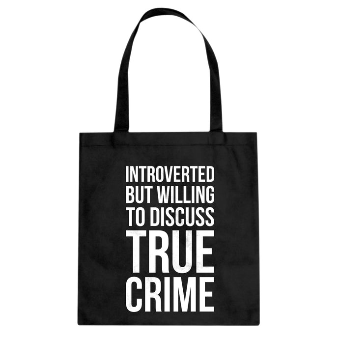Introverted But Willing to Discuss True Crime Cotton Canvas Tote Bag