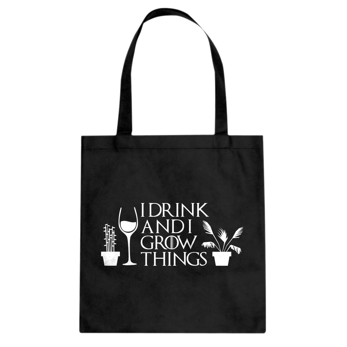 Tote I Drink and I Grow Things Canvas Tote Bag