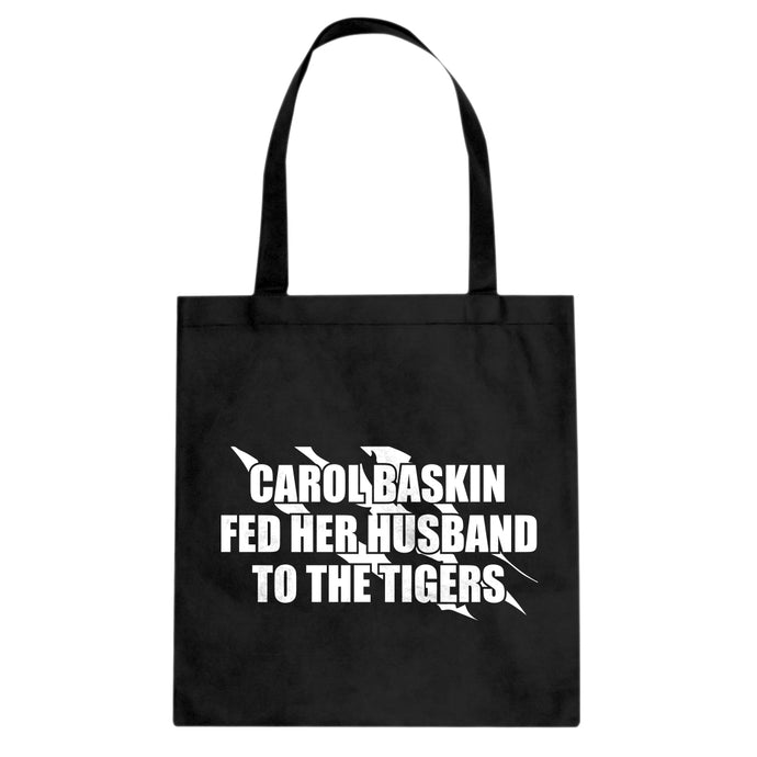 Carole Baskin Fed Her Husband to the Tigers Cotton Canvas Tote Bag