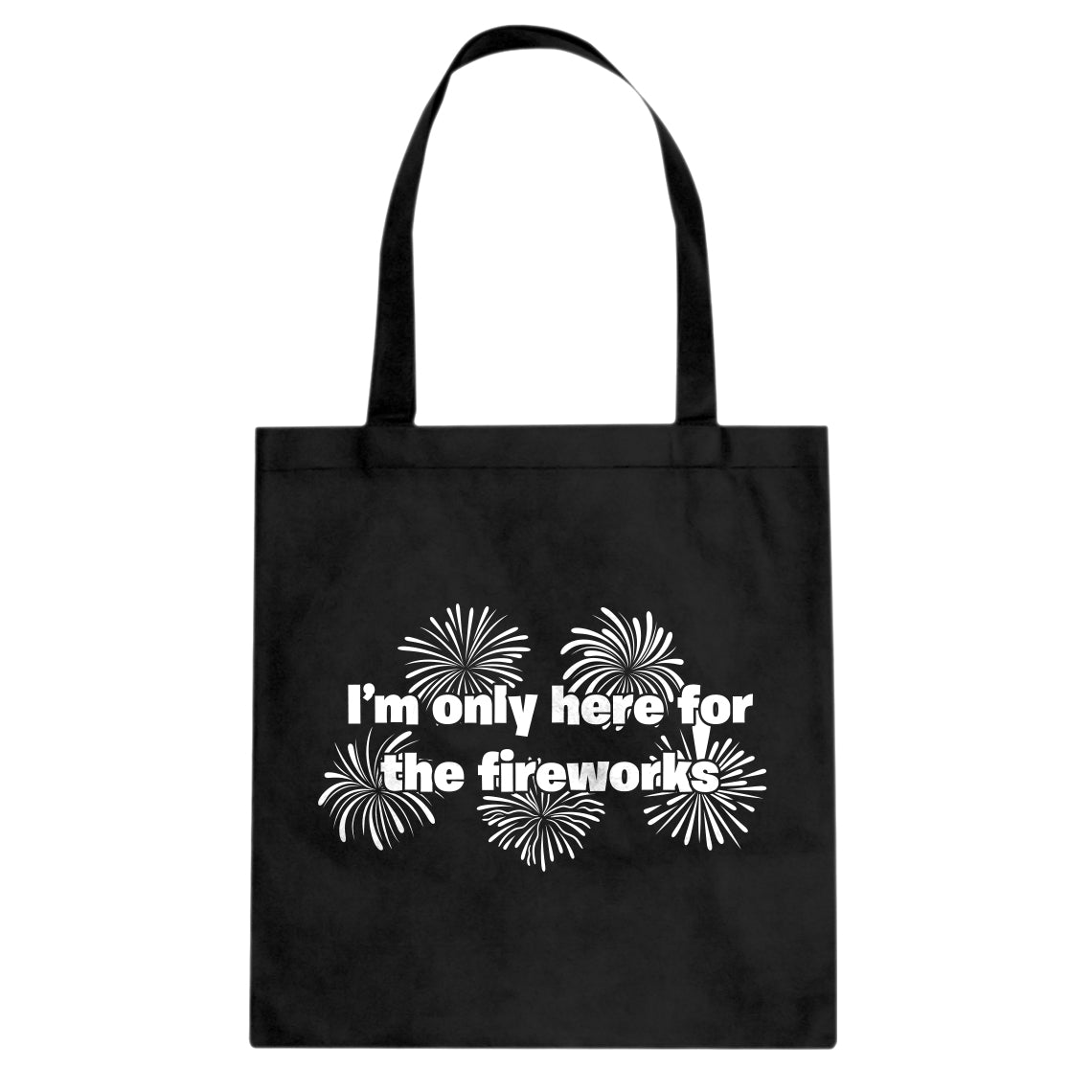 I'm Only Here for the Fireworks Cotton Canvas Tote Bag